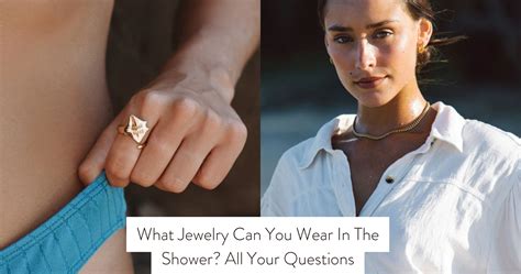 what jewelry can you wear in the shower|can you wear jewelry outside shower.